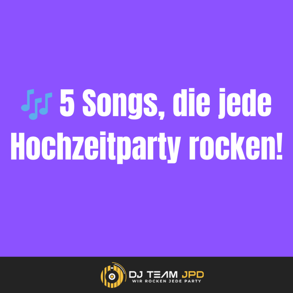 5 Hochzeitsongs, die jede Party rocken! Hochzeit DJ in Salzwedel